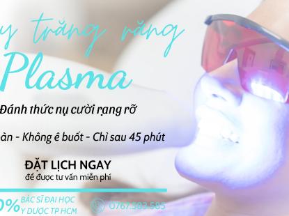 Tẩy trắng răng - C&ocirc;ng nghệ Plasma